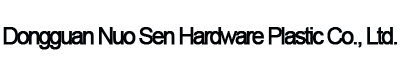 Dongguan Nuo Sen Hardware & Plastic Co., Ltd. Dongguan Nuo Sen Hardware & Plastic Co., Ltd.